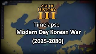 AGE OF HISTORY 3 MODERN KOREAN WAR TIMELAPSE 20252080 [upl. by Fernandina]