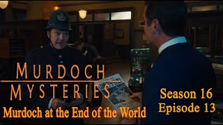 Murdoch Mysteries  Season 16 Episode 14  Murdoch at the End of the World [upl. by Dnanidref]