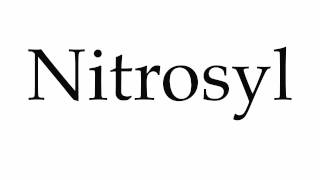 How to Pronounce Nitrosyl [upl. by Ihsar]