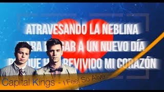 Capital Kings  I Feel So Alive Letra En Español [upl. by Nikoletta]