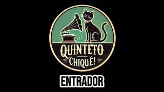 QUINTETO CHIQUÉ  ENTRADOR [upl. by Jarita]