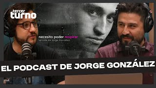 EL BACKSTAGE DEL EXITOSO PODCAST quotNECESITO PODER RESPIRAR LA VIDA DE JORGE GONZÁLEZquot  TERCER TURNO [upl. by Hollister]