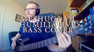 Meshuggah  Humiliative bass cover [upl. by Einrae]