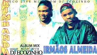 Irmãos Almeida  Kimbanda 1995 Album Mix 2017  Eco Live Mix [upl. by Ali545]