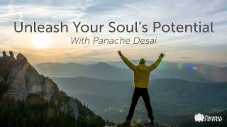 Unleash Your Souls Potential With Panache Desai [upl. by Eltsryk712]