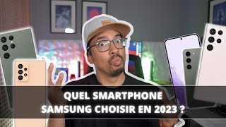 QUEL SMARTPHONE SAMSUNG CHOISIR EN 2023  en fonction de votre budget [upl. by Gustie]