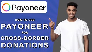 How to use payoneer for crossborder donations 2024 [upl. by Tessi]