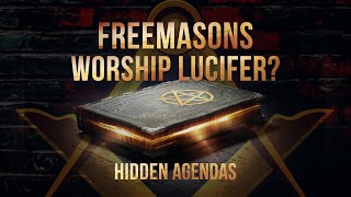 Do Freemasons Worship Lucifer Evidence They Dont Want You To See  Hidden Agendas [upl. by Petrie]