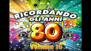 Ricordando gli Anni 80  Canzoni Italiane Anni 80 Famose  40 Migliori Canzoni Italiane Di Sempre [upl. by Wanonah]