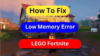 How to fix ‘high complexity low memory error’ in LEGO Fortnite [upl. by Matthia]