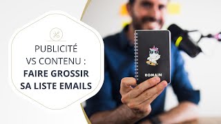 Publicité vs contenu  comment faire grossir sa liste email [upl. by Tnomel400]