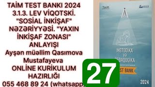 TAİM TEST BANKI 2024 313 LVİQOTSKİ quotSOSİAL İNKİŞAFquot NƏZƏRİYYƏSİ Ayşən Qasımova 055 468 89 24 [upl. by Borszcz]