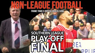 NON LEAGUE FOOTBALL SOUTHERN LEAGUE DIV 1 SOUTH PLAY OFF FINAL  FROME TOWN V BRISTOL MANOR FARM [upl. by Frederico]