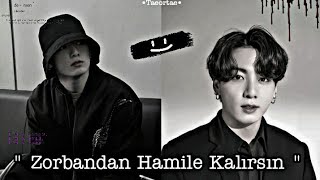 Jeon Jungkook ile hayal et  quot Zorbandan Hamile Kalırsın quot  Bölüm 3 [upl. by Siednarb]