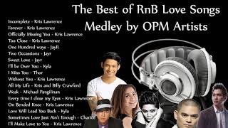 The Best of RnB Love Songs MEDLEY OPM  JayR Kris Lawrence Michael Pangilinan Kyla Thor Charice [upl. by Hathaway119]