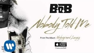 BoB  Nobody Told Me Official Audio [upl. by Rudolf949]