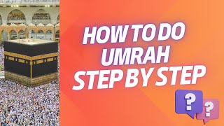 Umrah 2024 Complete Guide  How to perform Umrah Step by Step [upl. by Nnyleimaj]