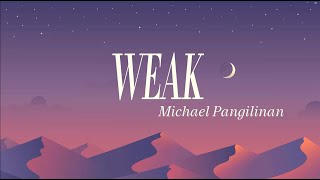 Weak  Michael Pangilinan Cover Lyrics [upl. by Aisset]