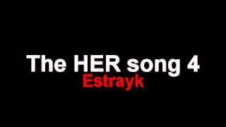 Estrayk  The HER song number 4 [upl. by Aholah335]