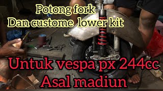 POTONG FORK DAN BIKIN LOWER KIT UNTUK VESPA PX QUATTRINI M244 KEPUNYAAN ORANG MADIUN ❗️ [upl. by Lajib362]