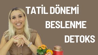 Tatil Dönemi Beslenme amp Detoks  Kilo almamak için neler yapabiliriz [upl. by Pippas617]