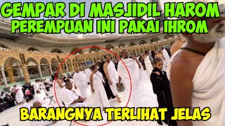 GEMPAR DI MASJIDIL HAROM PEREMPUAN INI MEMAKAI KAIN IHROM SAMPEK TERLIHAT BARANG PEREMPUANNYA [upl. by Mariande]