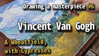 Drawing a masterpiece  Vincent Van Gogh A Wheatfield with Cypresses [upl. by Ayhay63]