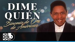 Dime Quién Binomio De Oro De América  Video [upl. by Birdella402]