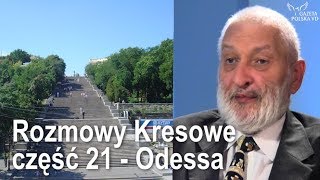 Rozmowy Kresowe część 21  Odessa [upl. by Nailliw]