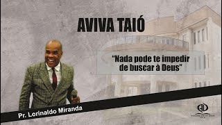 Pr Lorinaldo Miranda  Nada pode te impedir de buscar a Deus [upl. by Trixi15]