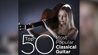 Top 50 Best Classical Guitar Music [upl. by Annatsirhc292]