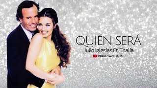 Julio Iglesias Duet with Thalia  Quién Será  Oficial  Letra  Lyric Video [upl. by Dusen20]