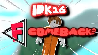 IDK16 The Finobe Comeback [upl. by Delgado]