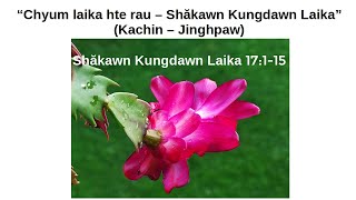 Shakawn Kungdawn Laika 17 “Chyum laika hte rau – Shăkawn Kungdawn Laika” in Kachin  Jinghpaw [upl. by Enilorak]