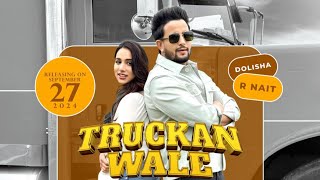 Truckan Wale Song  R Nait  Jasmeen Akhtar  New Song  Dolisha  R Nait New Song 2024 [upl. by Caprice]