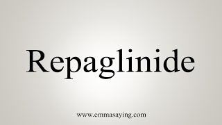 How To Say Repaglinide [upl. by Biddy]