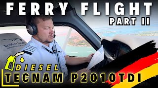 TECNAM P2010 TDI Diesel  Ferry Flight  PART 2 [upl. by Trinette477]