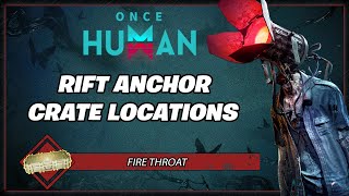 Fire Throat  ALL Crate Locations  Once Human Gameplay Guide [upl. by Aynna887]