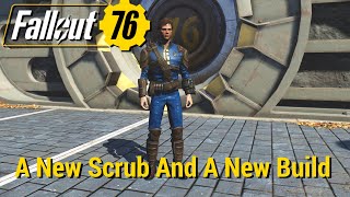 FO76  A New Scrub And A New Build [upl. by Georgy]