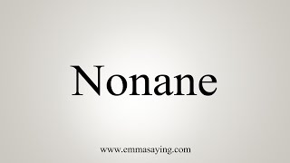 How To Say Nonane [upl. by Vitia]