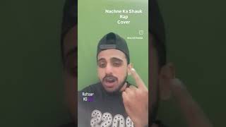 Nachne Ka Shauk Rap cover Original credits  Raftaar No copyright intended viralsong [upl. by Naejeillib940]