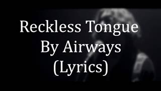 Airways  Reckless Tongue LYRICS [upl. by Callahan]