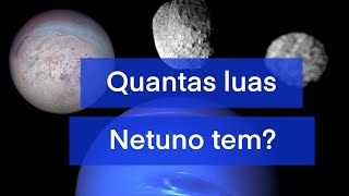 Quantas luas Netuno tem [upl. by Rosina]