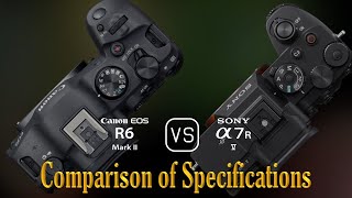 Canon EOS R6 Mark II vs Sony A7R V A Comparison of Specifications [upl. by Pattie42]