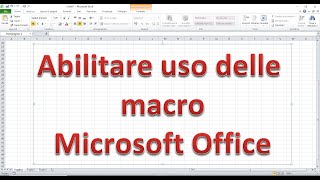 Abilitare macro Excel Word Microsoft Office [upl. by Mirth375]