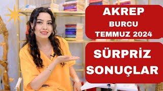 AKREP BURCU  SÜRPRİZ SONUÇLAR  TEMMUZ 2024 [upl. by Mala418]