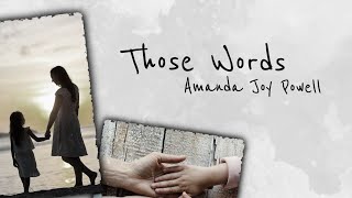 Amanda Joy Powell  Those Words Official Lyric Video [upl. by Chrystel528]