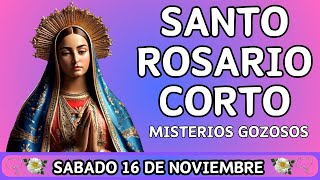 EL SANTO ROSARIO CORTO DE HOY SABADO 16 DE NOVIEMBRE 🌷Misterios Gozosos🌷  el santo rosario de hoy [upl. by Lianne]