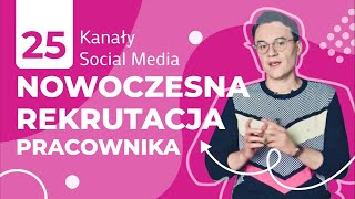 Nowoczesna rekrutacja pracownika za pomocą kanałów SM  Lekcja 25 [upl. by Alimak]