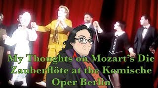 My Thoughts on Mozarts Die Zauberflöte at the Komische Oper Berlin [upl. by Atirhs]